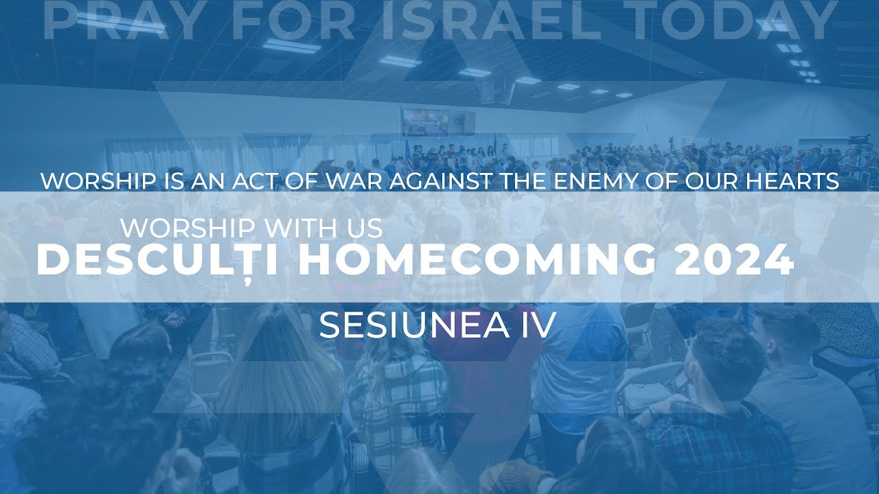 Desculti Homecoming 2024 Sesiunea IV