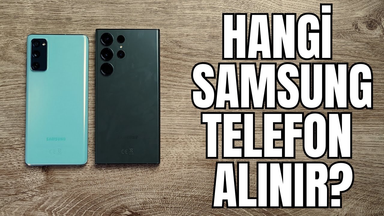 Ben olsam hangi Samsung'u alırdım - Her fiyattan Samsung telefon önerisi 2023