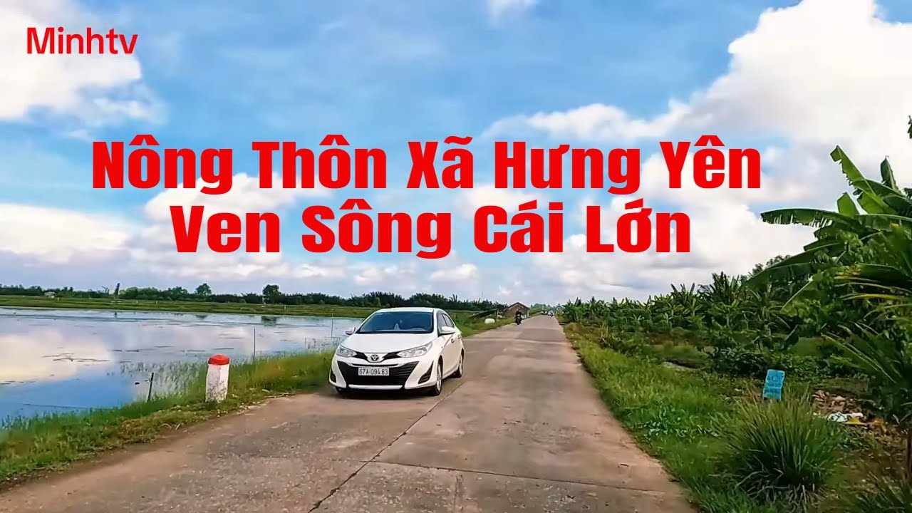 Khám Phá Vùng Nông Thôn Xã Hưng Yên Huyện An Biên  Kiên Giang Trên Tuyến Đường Ven Sông Cái Lớn .