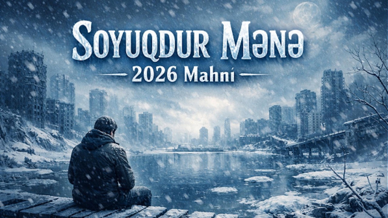 soyuqdur mənə-YENİ MAHNI 2026