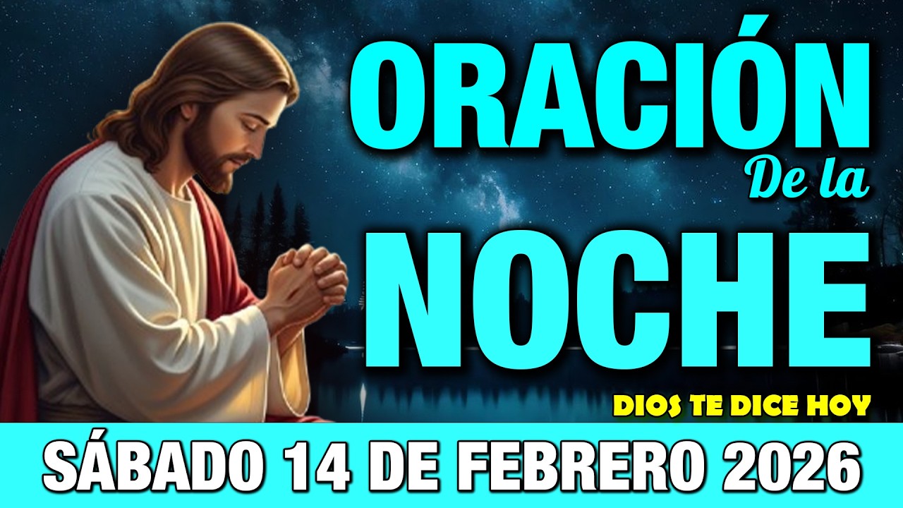 Oración de la Noche de Hoy Sábado 14 de Febrero I Dormir en Paz y Sin Ansiedad