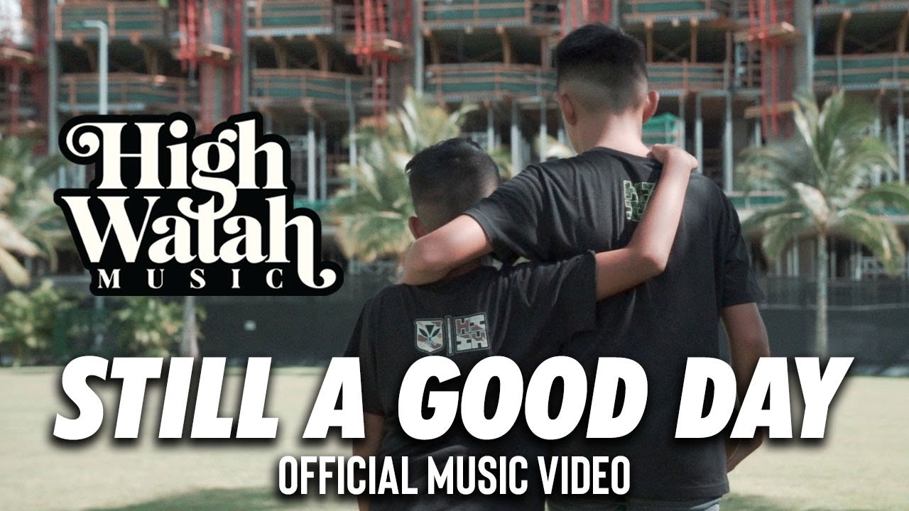 High Watah - Still A Good Day (Official Music Video)
