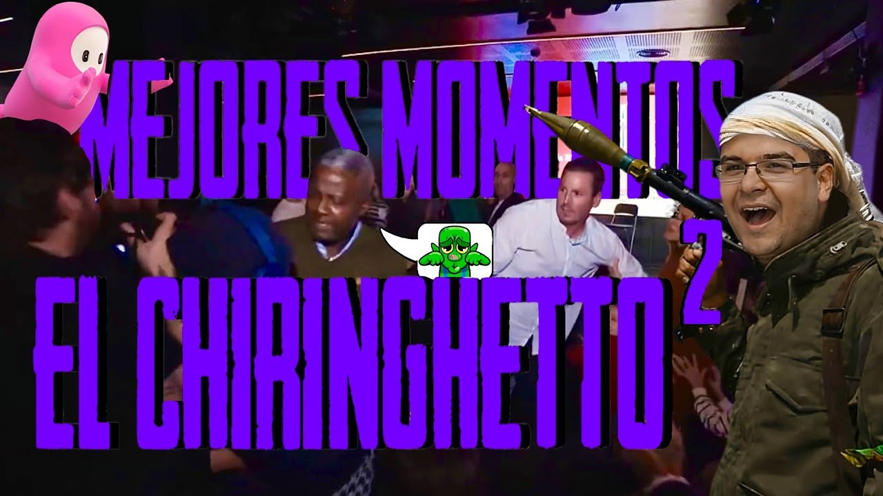 MEJORES MOMENTOS DE EL CHIRINGHETTO 2