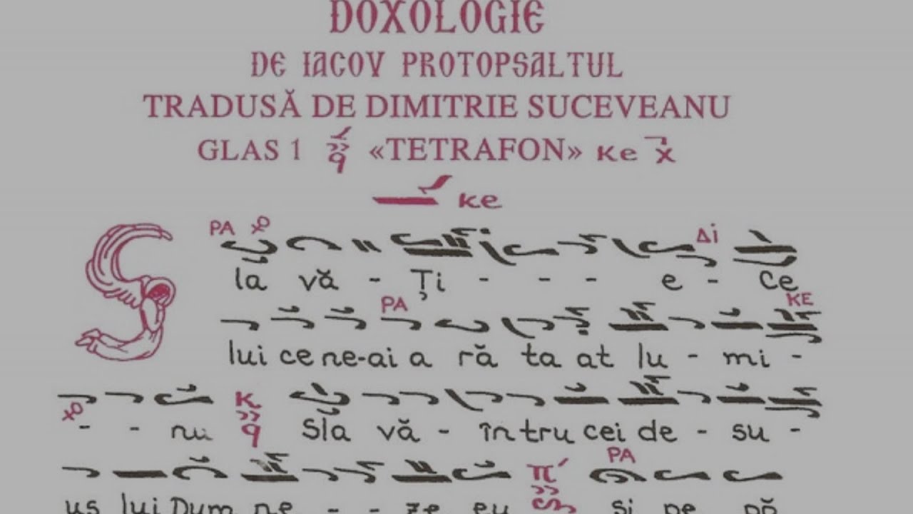 Doxologie de Iacov Protopsaltul, glas 1 tetrafon (tradusă de Dimitrie Suceveanu)