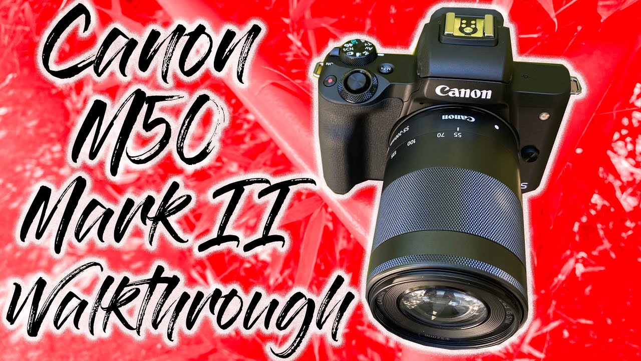 Canon M50 Mark II Walkthrough