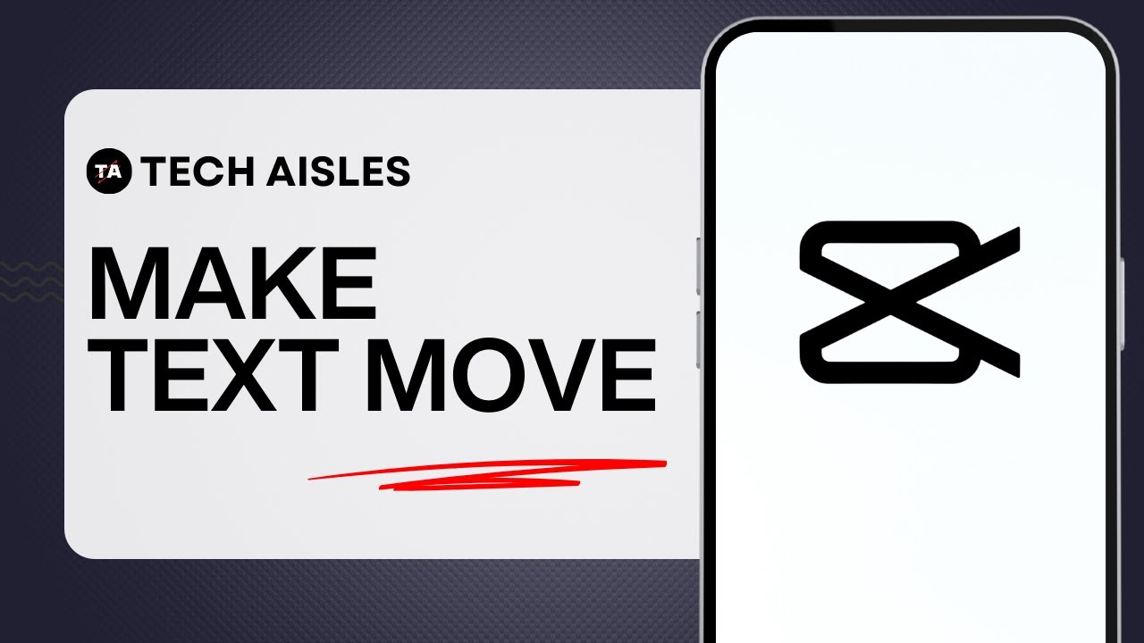 HOW TO MAKE TEXT MOVE IN CAPCUT - FULL GUIDE