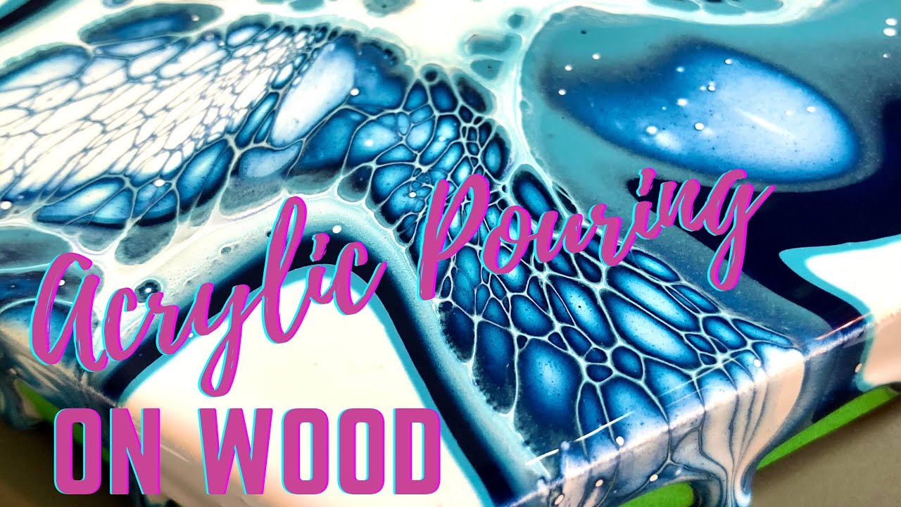 36. Acrylic Pouring on Wood
