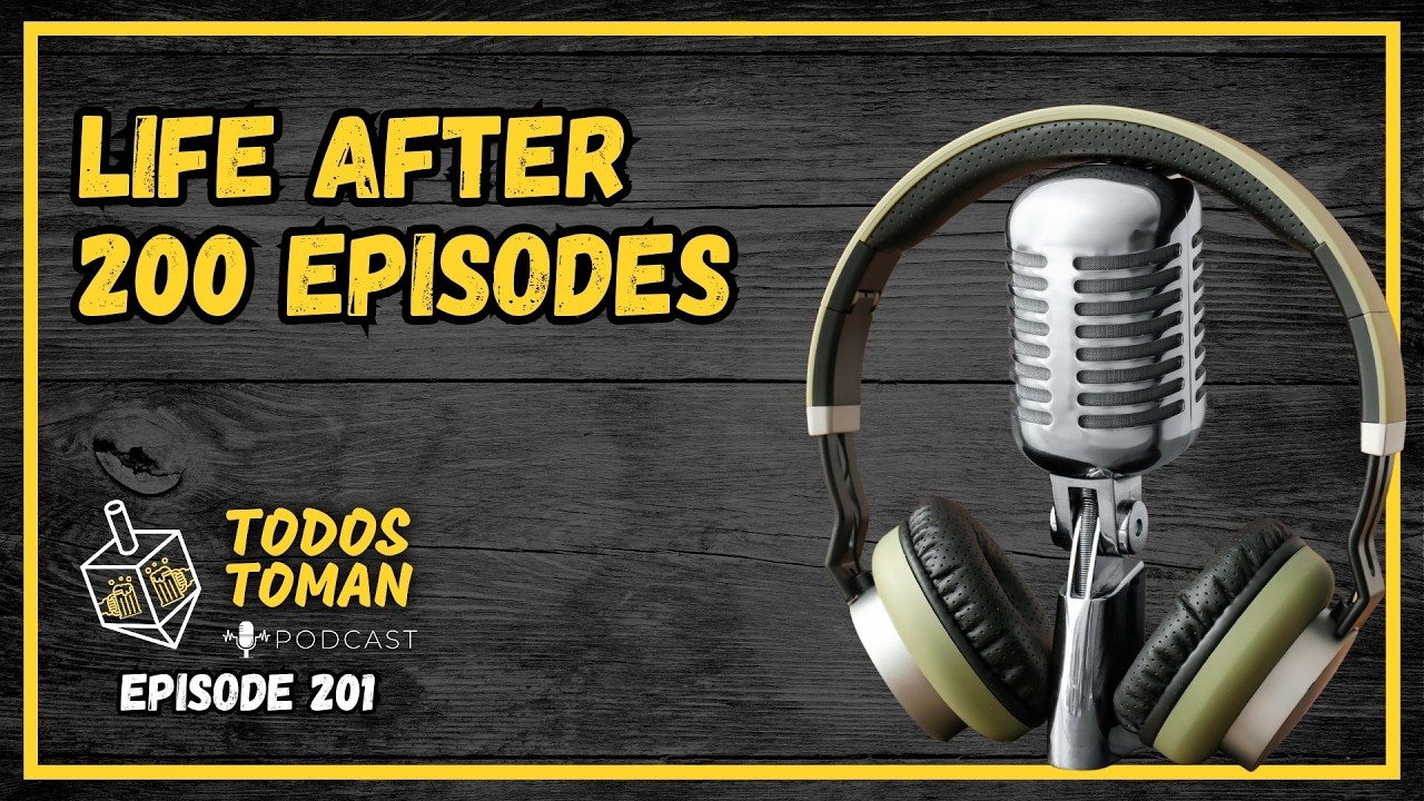 Life after 200 episodes - Episode 201 - Todos Toman Podcast