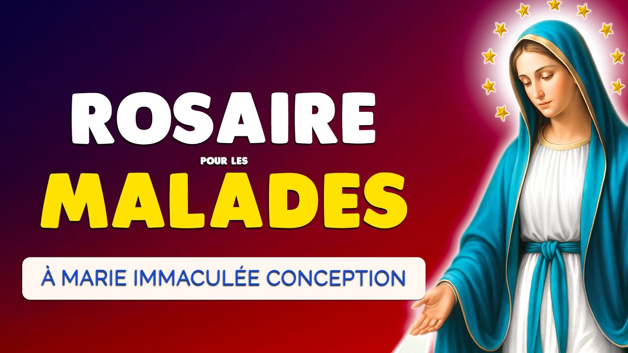 🙏 Puissant ROSAIRE pour les MALADES et la GUÉRISON à MARIE Immaculée Conception
