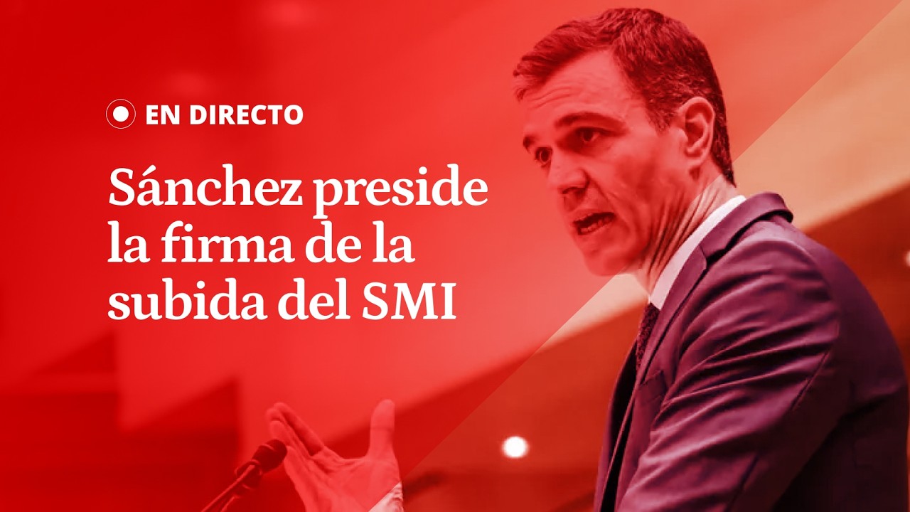 EN DIRECTO | Pedro Sánchez preside la firma de la subida del SMI 2026 a 1.221 euros