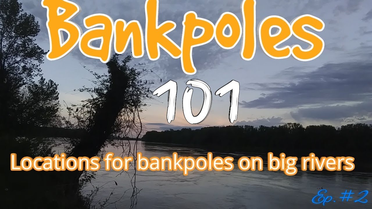 BankPoles 101 Episode #2 Finding good locations to set bank poles on big rivers, Diddy pole season