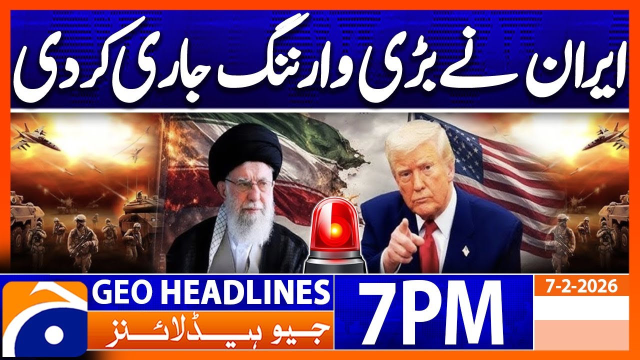 IRAN warns US about Deal..!! | Headlines Geo News 7 PM (7th Feb 2026)