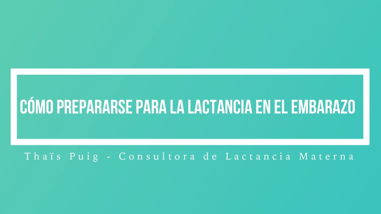 Preparación para la lactancia durante el embarazo, por Thais Puig.