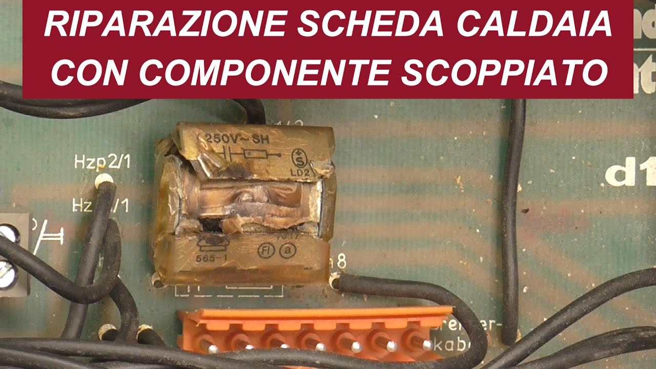040 RIPARAZIONE SCHEDA CALDAIA CON COMPONENTE SCOPPIATO
