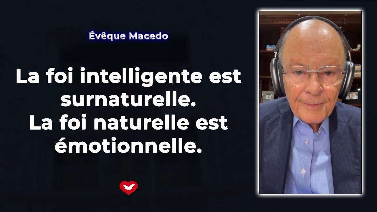 Évq Macedo - LA FOI INTELLIGENTE EST SURNATURELLE. LA FOI NATURELLE EST ÉMOTIONNELLE. - 10/10/23