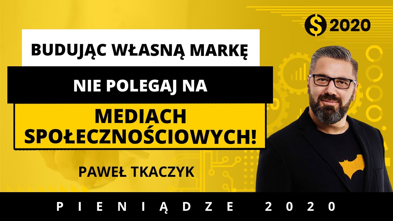 Jak zbudować silny brand i czy nasza marka potrzebuje społeczności? Paweł Tkaczyk. Pieniądze2020