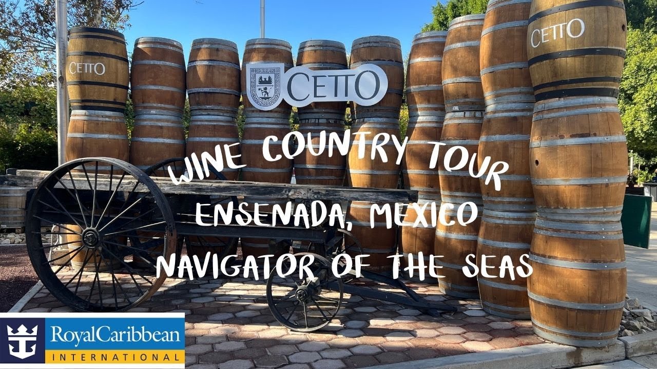 Ensenada Mexico - Wine Country Tour - Royal Caribbean Navigator of the Seas