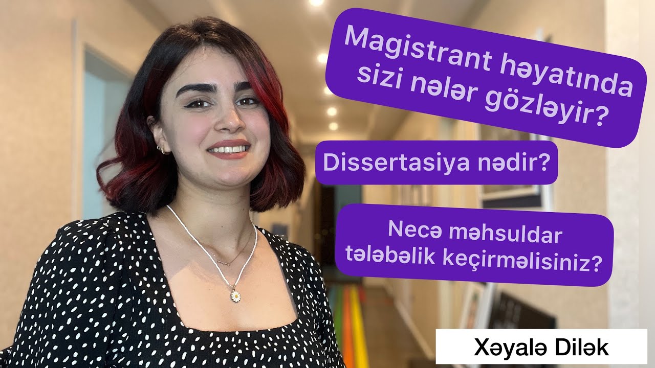 Magistratura tələbəsi olanlara tövsiyələr | Xəyalə Dilək