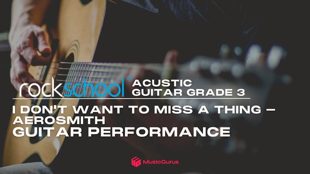 Rockschool Acoustic Guitar Grade 3: I Don't Want To Miss A Thing - Aerosmith Guitar Performance
