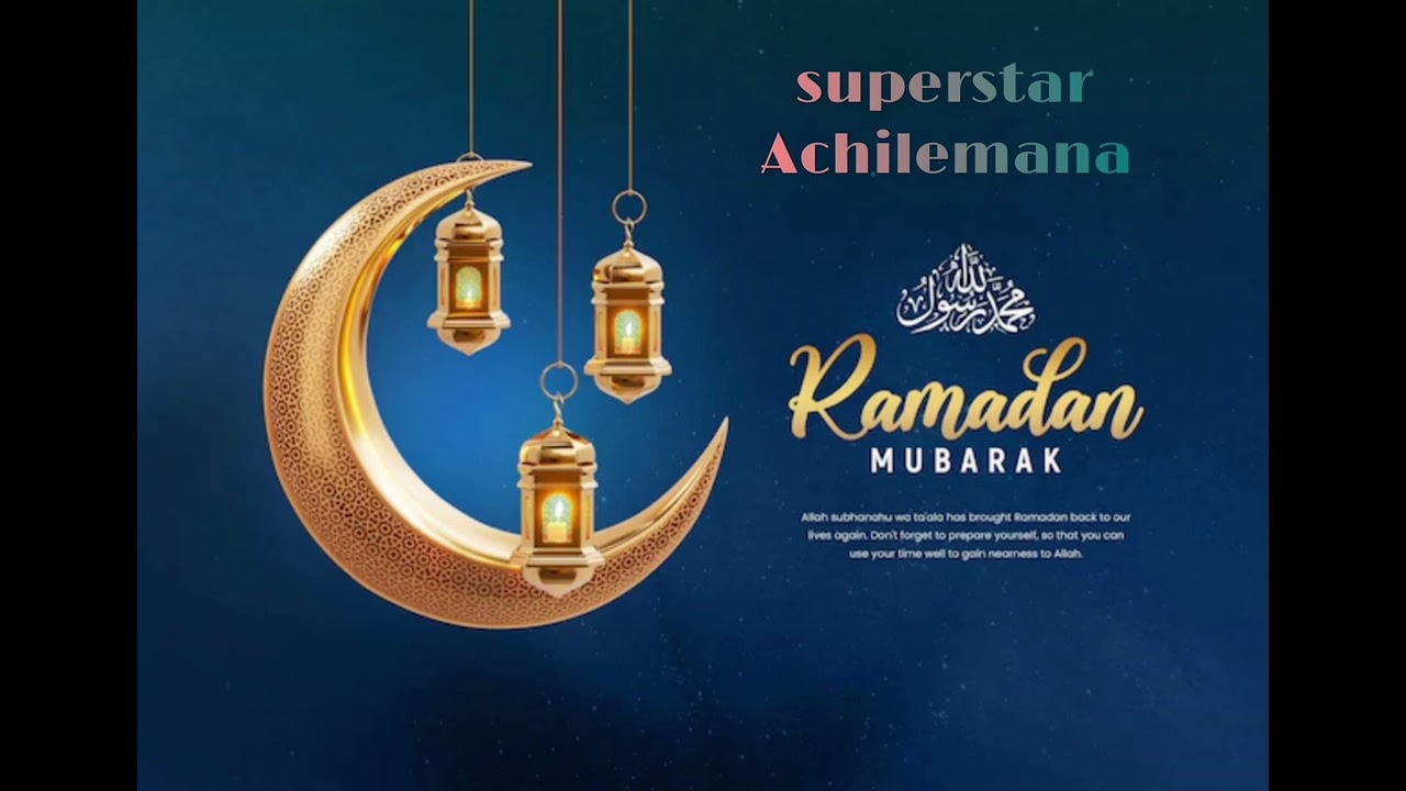 Superstar Achilemana (RAMADAN MUBARAK)