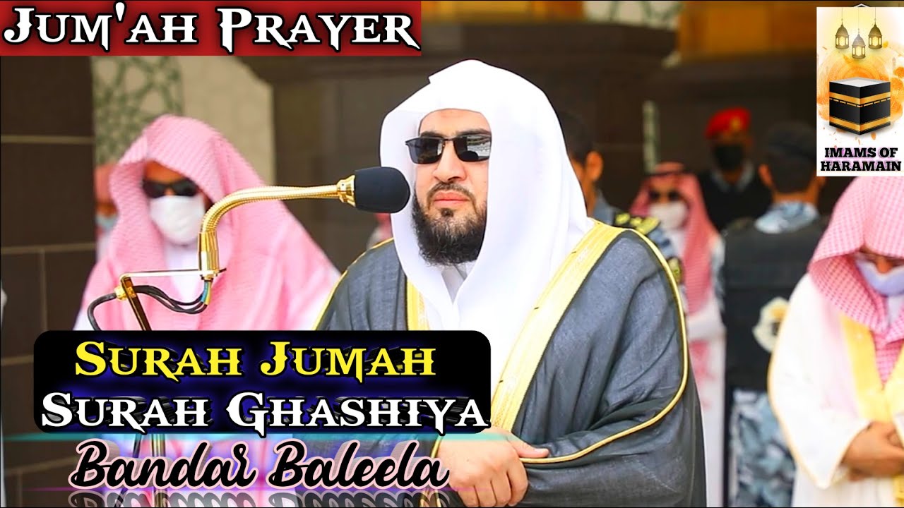 Jumuah Prayer:Surah Jum'ah & Ghashiya || By Bandar Baleela With Arabic Text and English Translation