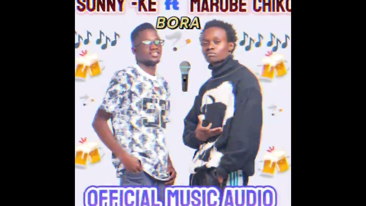 SONNY_KE_ft _MARUBE_CHIKO_ BORA (official music audio)