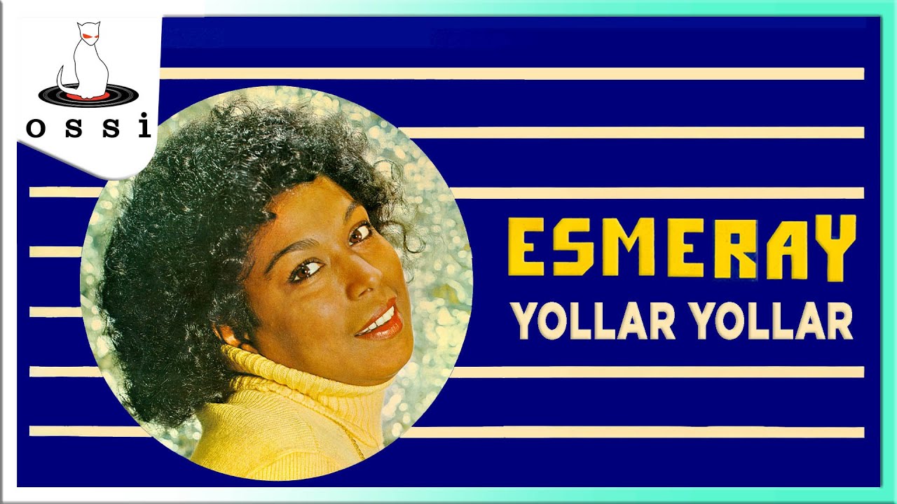 Esmeray  - Yollar Yollar