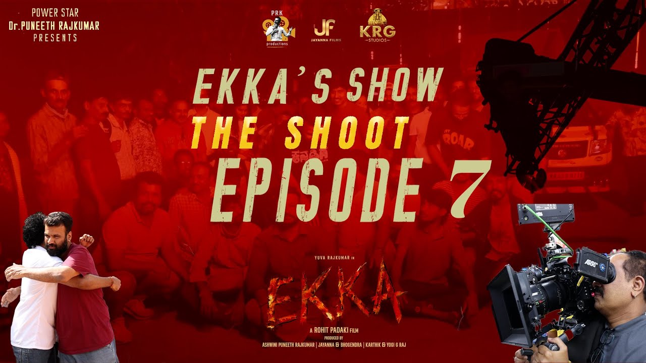 EKKA&rsquo;s SHOW: THE SHOOT&ndash; EP 07 | PRK | JF | KRG | Yuva Rajkumar| Rohit Padaki | Sanjana A | Sampaada
