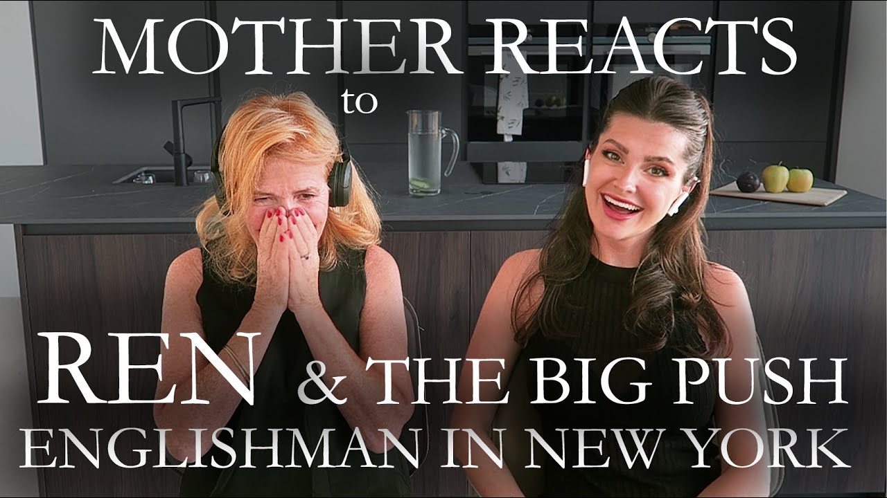 MOTHER REACTS to REN & THE BIG PUSH | Englishman in New York | Reaction Video |