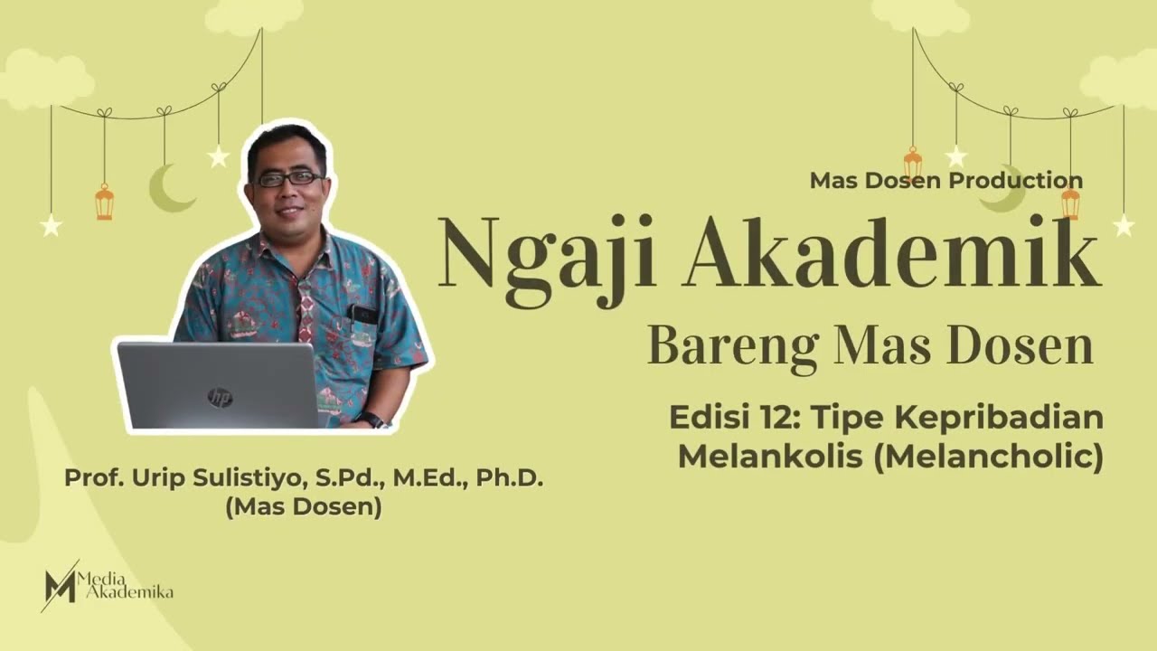 Ngaji Akademik Bareng Mas Dosen Edisi 12: Tipe Kepribadian Melankolis (Melancholic)
