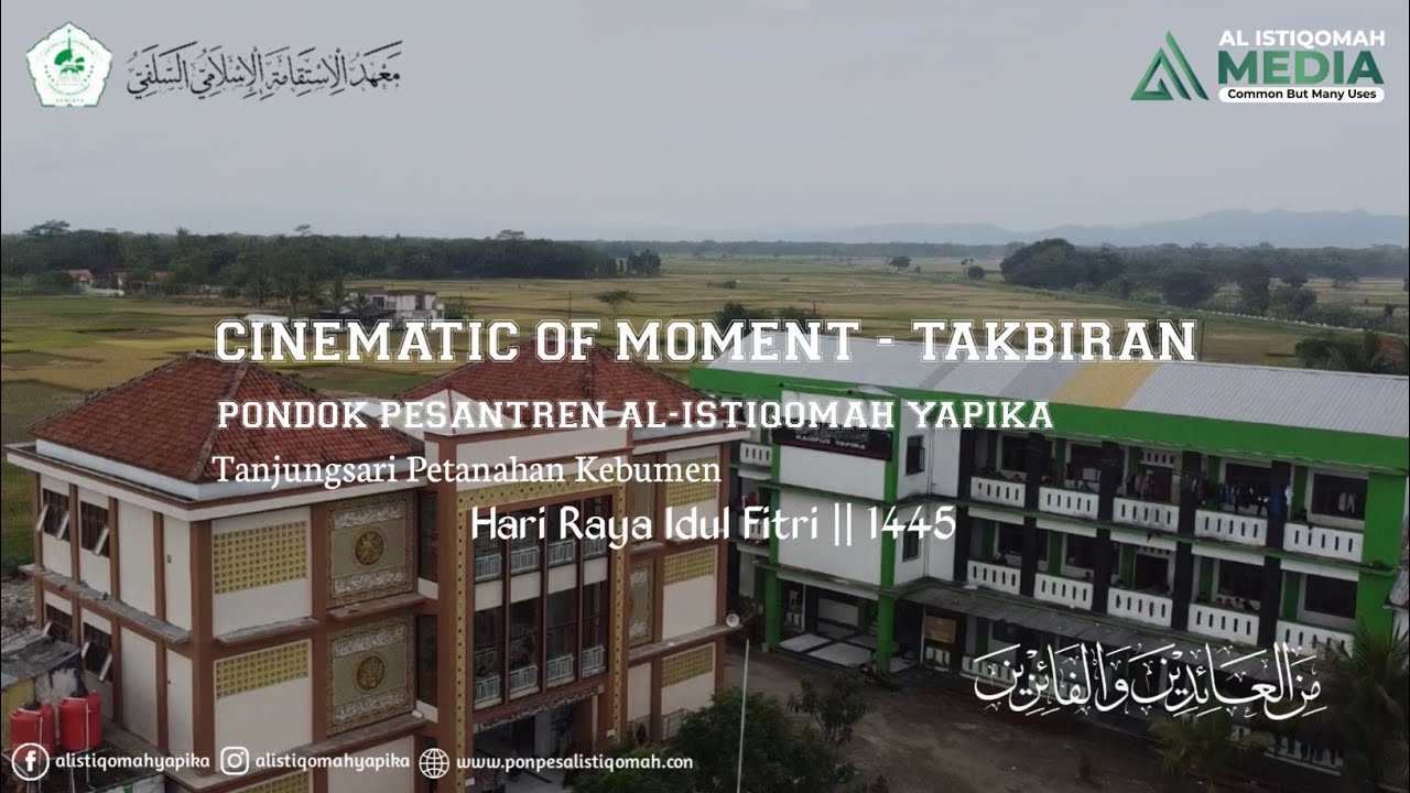 CINEMATIC OF MOMENT - TAKBIRAN PONDOK PESANTREN AL-ISTIQOMAH TANJUNGSARI PETANAHAN