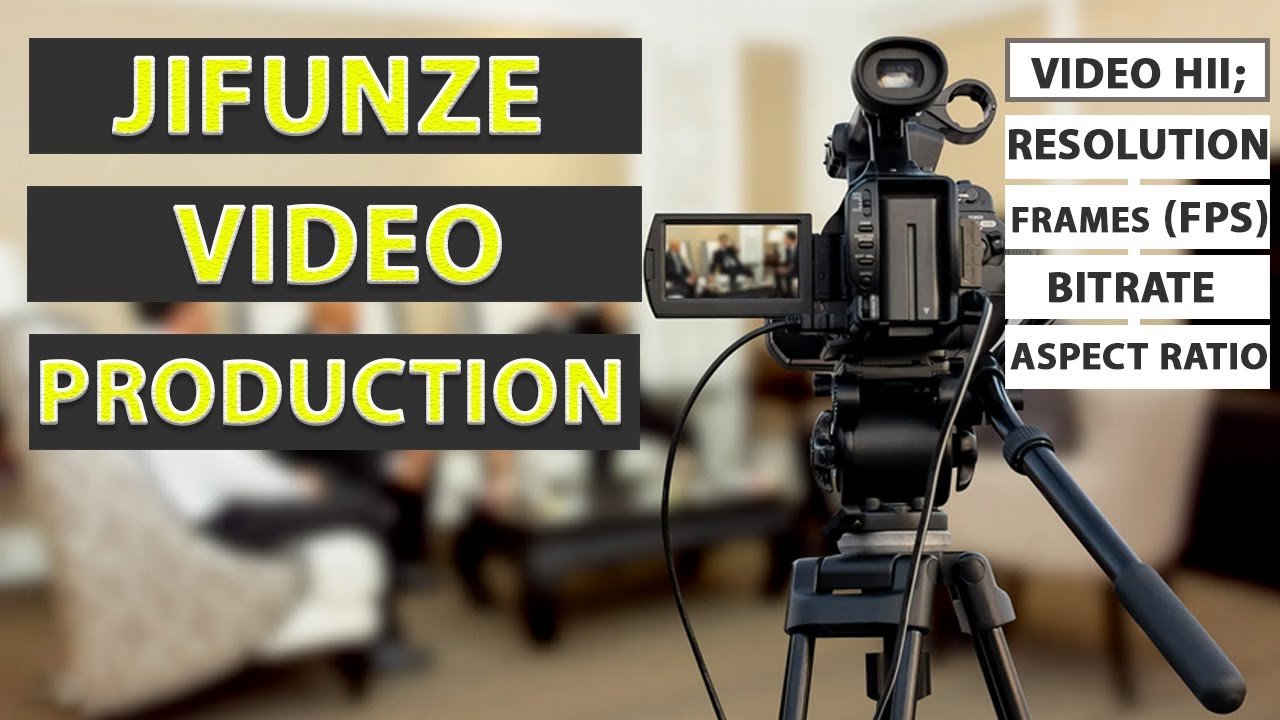 Jifunze kutengeneza video| Video Production Course