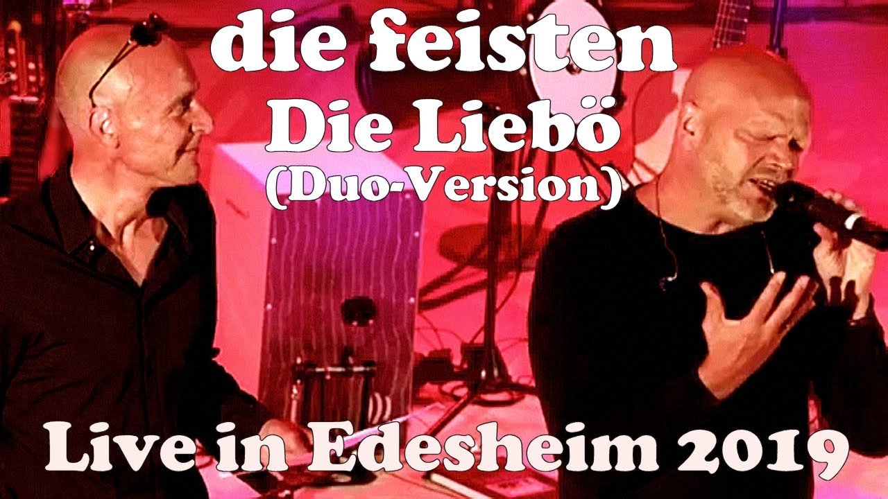 die feisten - Die Liebö (Duo-Version: neuer Text!) live 2019