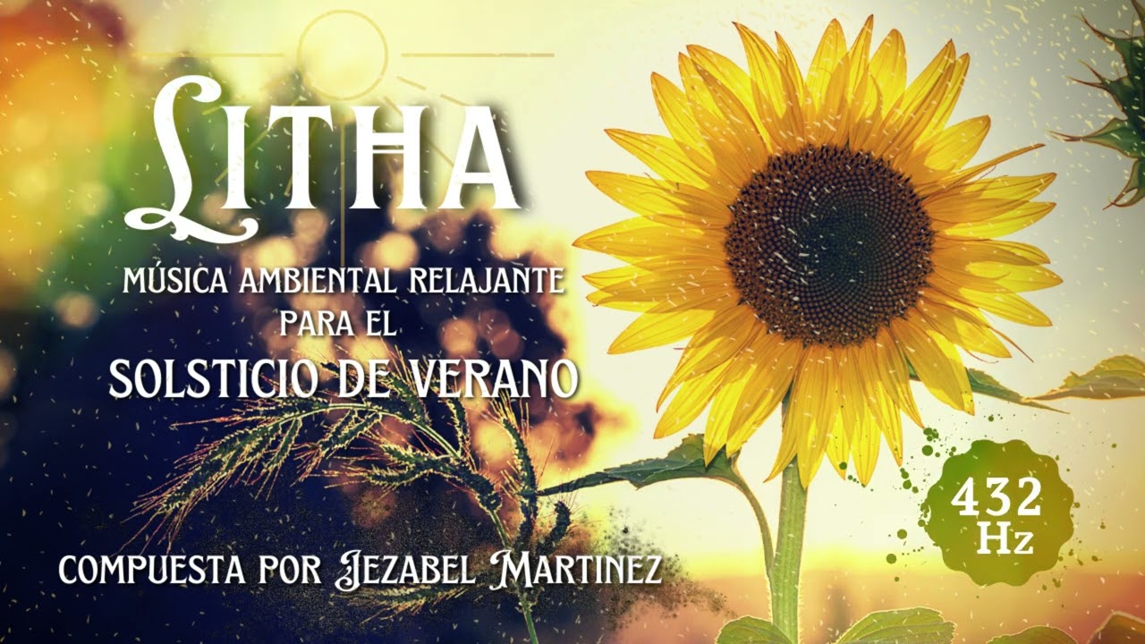 LITHA - música para el Solsticio de Verano - meditación y relajación  | 432Hz | JEZABEL MARTINEZ