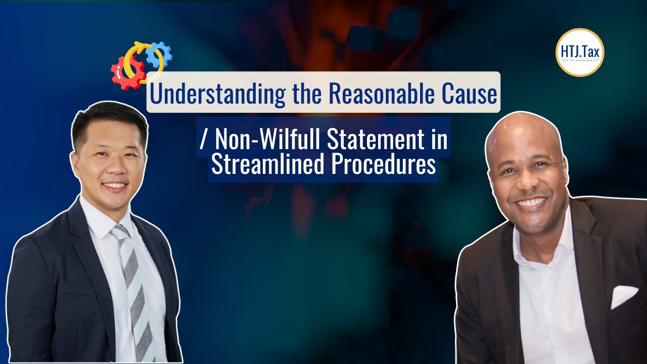 [ Offshore Tax ] Understanding the Reasonable Cause/Non-Willful Statement in Streamlined Procedures.