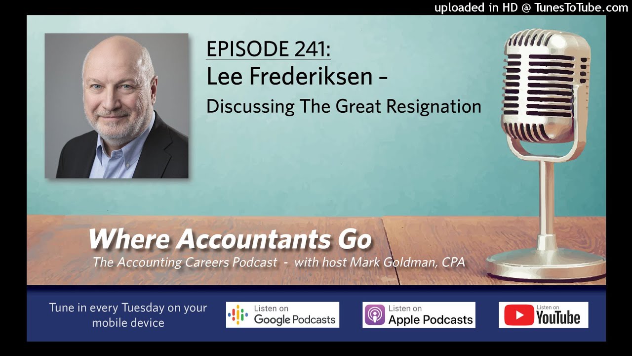 Where Accountants Go podcast 241: Lee Frederiksen &ndash; Discussing The Great Resignation