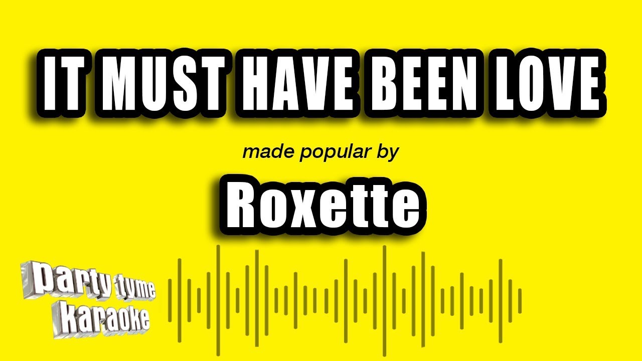 Roxette - It Must Have Been Love (Karaoke Version)