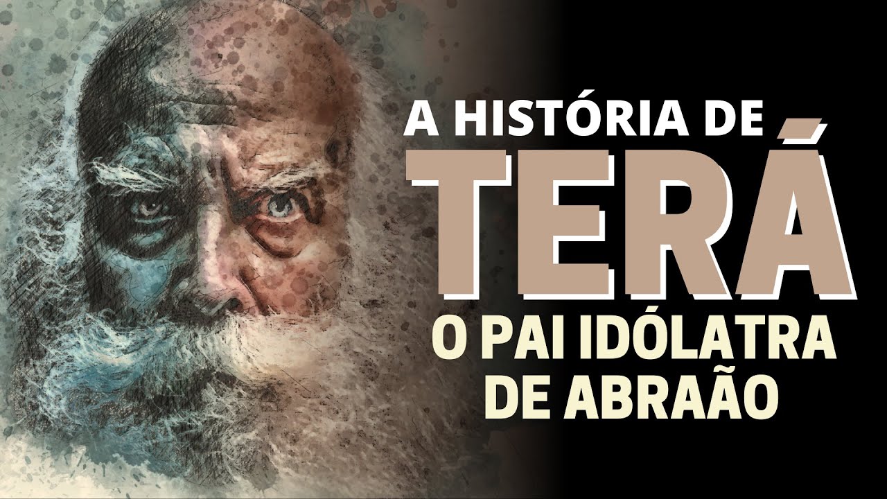 A HISTÓRIA DE TERÁ: QUEM ERA O PAI DE ABRAÃO?