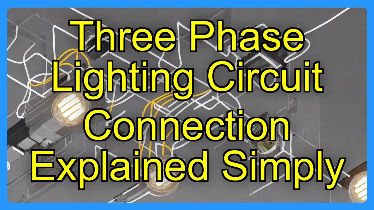 Three Phase Lighting Circuit Connection Explained Simply