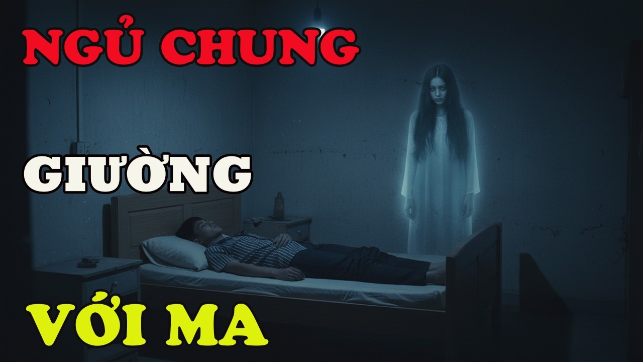 Ngủ Chung Giường Với Ma - Ám Ảnh Chàng Sinh Viên Thuê Nhầm Phòng Trọ Có Ma