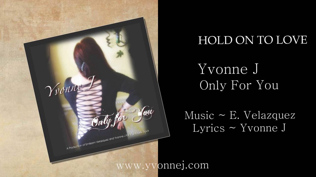 HOLD ON TO LOVE ~ YVONNE J