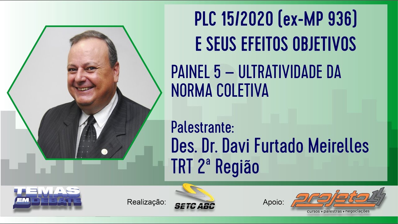 ULTRATIVIDADE DA NORMA COLETIVA - Desembargador Davi Furtado Meirelles