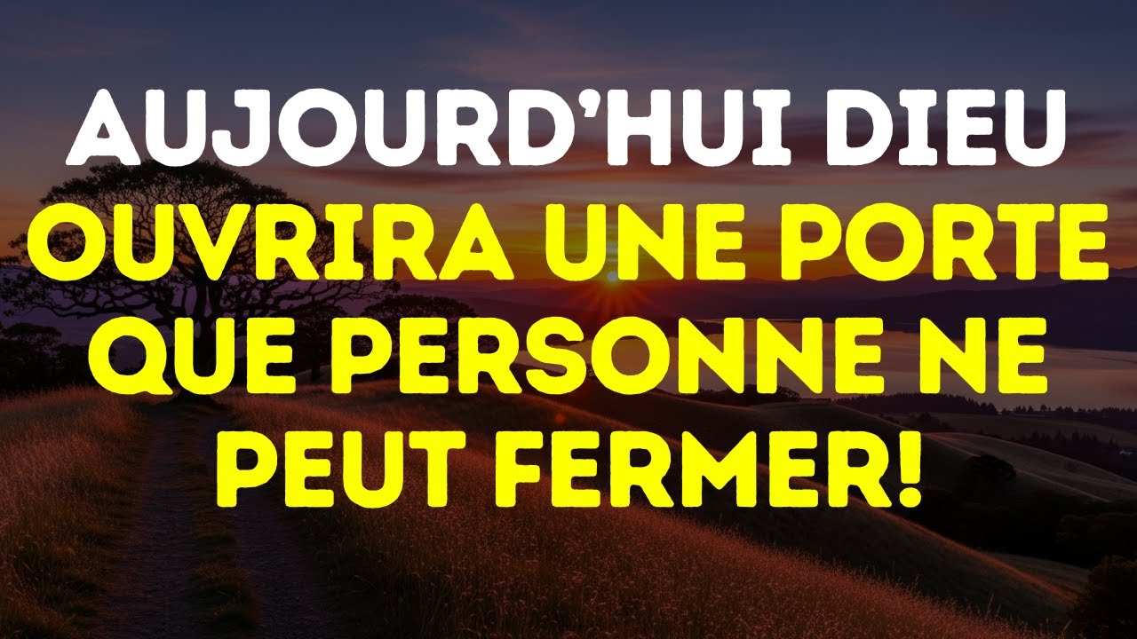 Aujourd’hui Dieu ouvrira une porte que personne ne peut fermer!