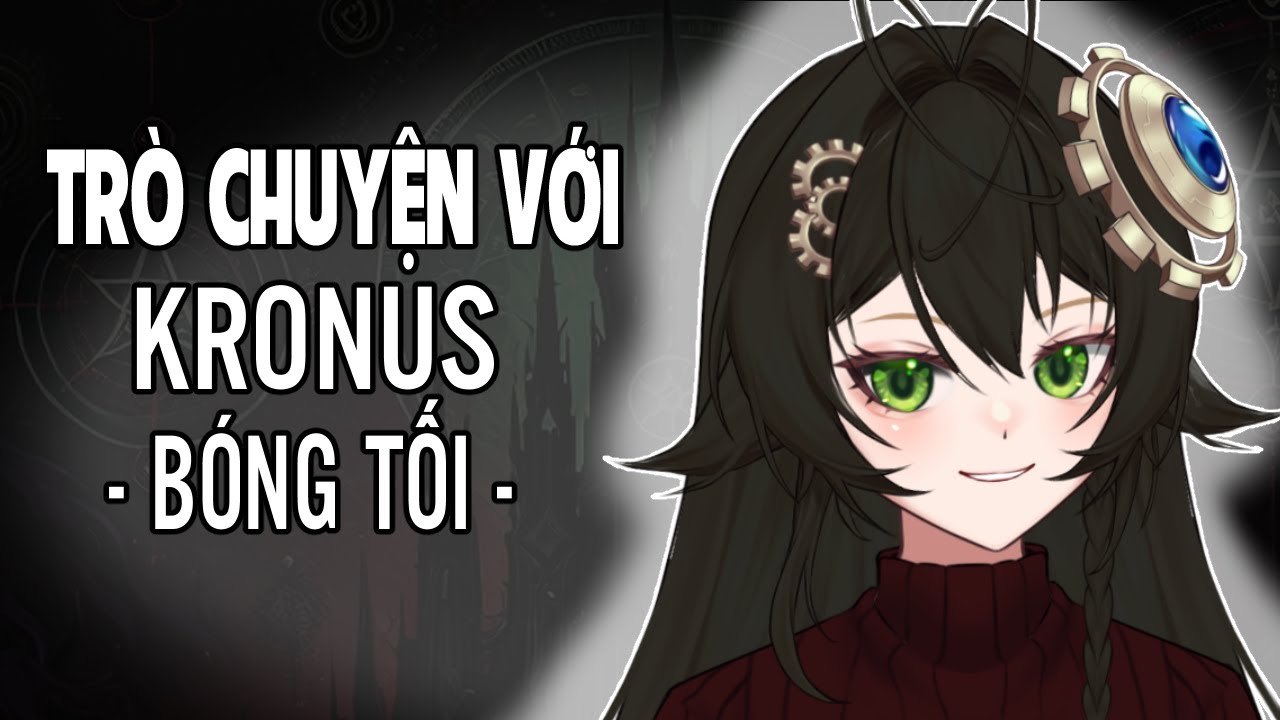 【ALTER MODEL DEBUT】TRẢI NGHIỆM TR&Ograve; CHUYỆN KRONUS VER. B&Oacute;NG TỐI #vtuber #vtubervn