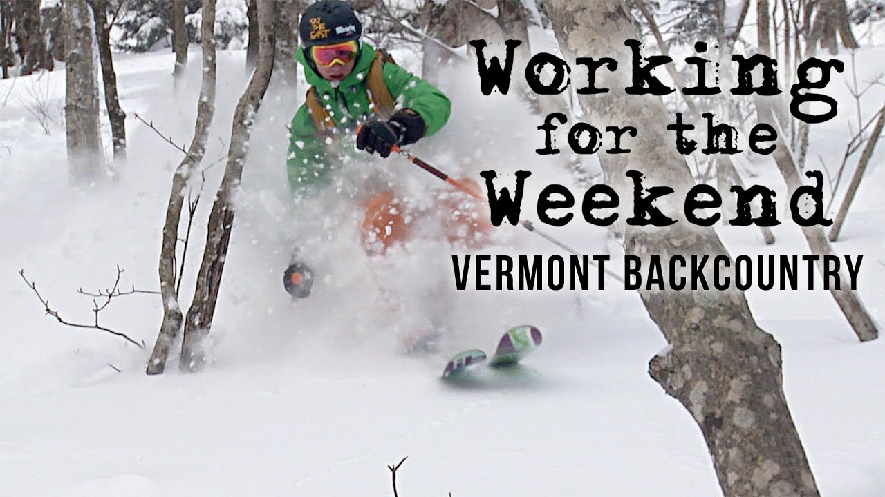 Working For The Weekend 4 - Vermont Backcountry