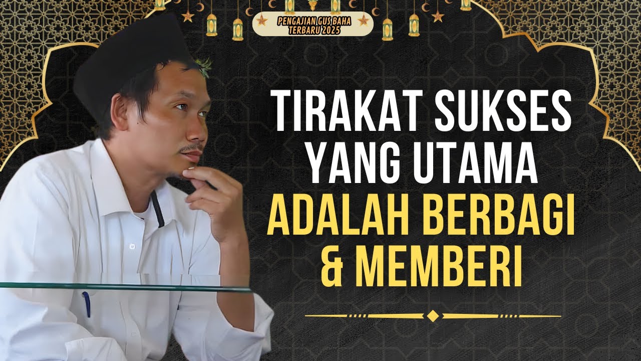 Semakin Sering Anda Memberi & Berbagi, Semakin Dekat Anda Dengan Kesuksesan Hakiki | Gus Baha