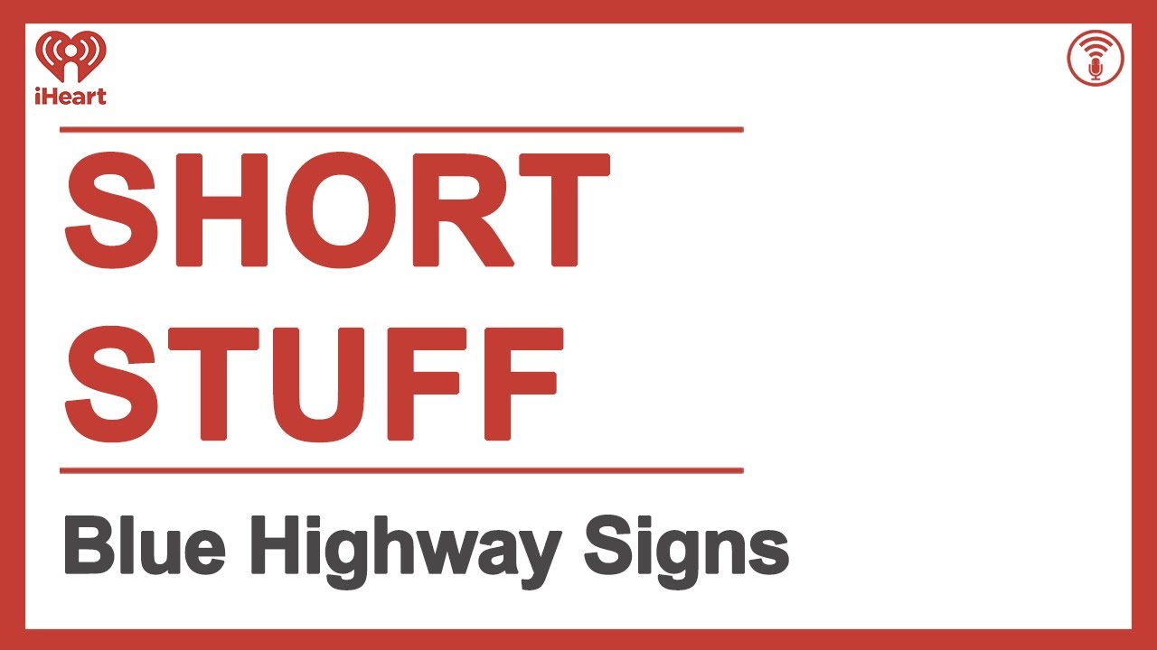 Short Stuff: Blue Highway Signs | STUFF YOU SHOULD KNOW