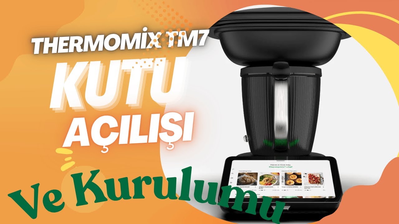 Thermomix TM 7 Kutu A&ccedil;ılışı ve Kurulum