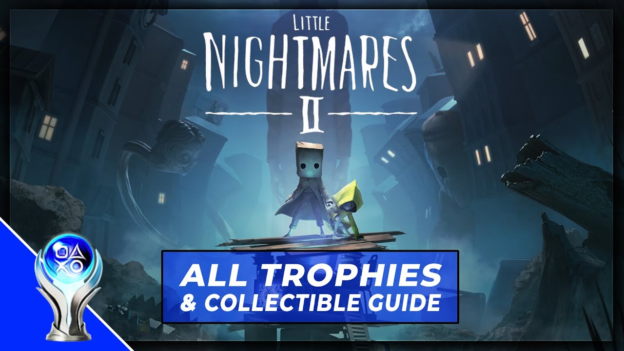 Everything in Little Nightmares 2 | Complete Trophy Guide | All Trophies and Collectibles