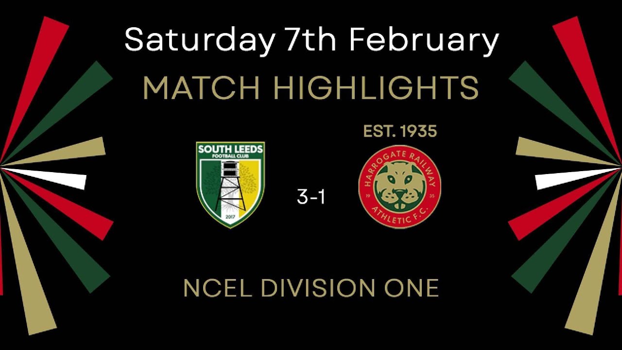 07/02/26 South Leeds FC 3-1 Harrogate Railway Athletic FC Highlights